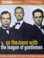 On the Town with the League of Gentlemen written by The League of Gentlemen performed by The League of Gentlemen on Cassette (Abridged)